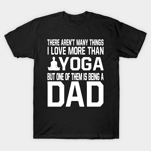 YOGA Dad Shirt Funny Gift for Father Daddy who love YOGA T-Shirt by bestsellingshirts